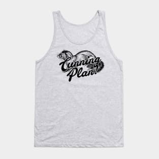 I've got a plan so cunning, you could put a tail on it and call it a weasel! Tank Top